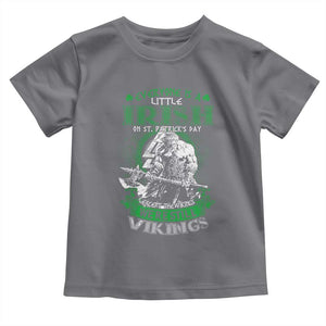 Funny Viking St. Patrick's Day Toddler T Shirt Everyone Is A Little Irish On St. Patrick's Day Except The Viking We're Still Viking TS09 Charcoal Print Your Wear