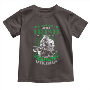Funny Viking St. Patrick's Day Toddler T Shirt Everyone Is A Little Irish On St. Patrick's Day Except The Viking We're Still Viking TS09 Dark Chocolate Print Your Wear
