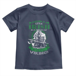 Funny Viking St. Patrick's Day Toddler T Shirt Everyone Is A Little Irish On St. Patrick's Day Except The Viking We're Still Viking TS09 Navy Print Your Wear