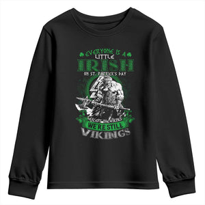 Funny Viking St. Patrick's Day Youth Sweatshirt Everyone Is A Little Irish On St. Patrick's Day Except The Viking We're Still Viking TS09 Black Print Your Wear