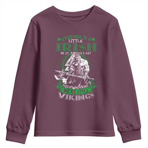 Funny Viking St. Patrick's Day Youth Sweatshirt Everyone Is A Little Irish On St. Patrick's Day Except The Viking We're Still Viking TS09 Maroon Print Your Wear
