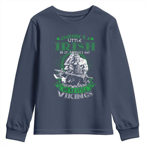 Funny Viking St. Patrick's Day Youth Sweatshirt Everyone Is A Little Irish On St. Patrick's Day Except The Viking We're Still Viking TS09 Navy Print Your Wear