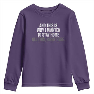 Funny And This Is Why I Wanted To Stay Home Youth Sweatshirt All This Right Here TS09 Purple Print Your Wear