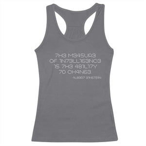 Funny Albert Einstein Quotes Racerback Tank Top The Measure Of Intelligence Is The Ability To Change Code TS09 Charcoal Print Your Wear