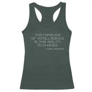Funny Albert Einstein Quotes Racerback Tank Top The Measure Of Intelligence Is The Ability To Change Code TS09 Dark Forest Green Print Your Wear