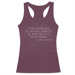Funny Albert Einstein Quotes Racerback Tank Top The Measure Of Intelligence Is The Ability To Change Code TS09 Maroon Print Your Wear