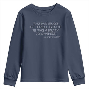 Funny Albert Einstein Quotes Youth Sweatshirt The Measure Of Intelligence Is The Ability To Change Code TS09 Navy Print Your Wear