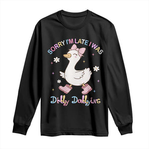 Funny Sorry I'm Late I Was Dilly Dallying Long Sleeve Shirt Cute Goose TS09 Black Print Your Wear