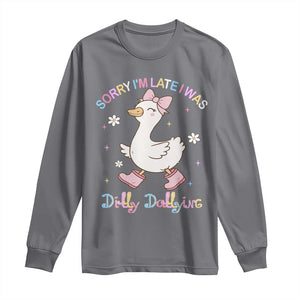 Funny Sorry I'm Late I Was Dilly Dallying Long Sleeve Shirt Cute Goose TS09 Charcoal Print Your Wear