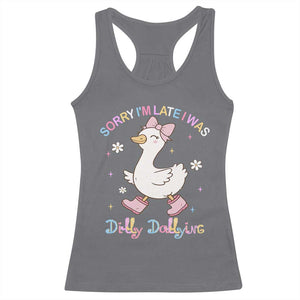 Funny Sorry I'm Late I Was Dilly Dallying Racerback Tank Top Cute Goose TS09 Charcoal Print Your Wear