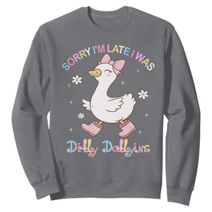 Funny Sorry I'm Late I Was Dilly Dallying Sweatshirt Cute Goose TS09 Charcoal Print Your Wear