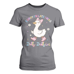 Funny Sorry I'm Late I Was Dilly Dallying T Shirt For Women Cute Goose TS09 Charcoal Print Your Wear