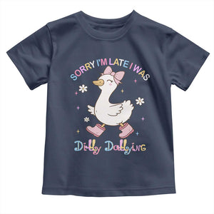 Funny Sorry I'm Late I Was Dilly Dallying Toddler T Shirt Cute Goose TS09 Navy Print Your Wear