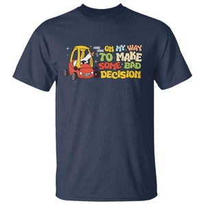 Funny Goose On My Way To Make Some Bad Decisions T Shirt TS09 Navy Print Your Wear