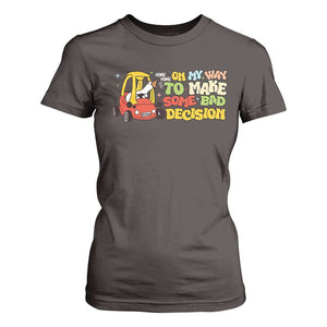 Funny Goose On My Way To Make Some Bad Decisions T Shirt For Women TS09 Dark Chocolate Print Your Wear