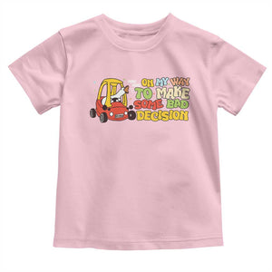 Funny Goose On My Way To Make Some Bad Decisions Toddler T Shirt TS09 Light Pink Print Your Wear
