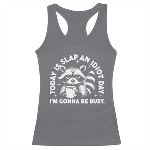Funny Raccoon Today Is Slap An Idiot Day Racerback Tank Top TS09 Charcoal Print Your Wear