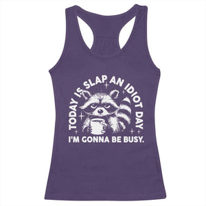 Funny Raccoon Today Is Slap An Idiot Day Racerback Tank Top TS09 Purple Print Your Wear