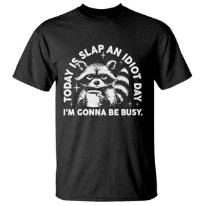 Funny Raccoon Today Is Slap An Idiot Day T Shirt TS09 Black Print Your Wear