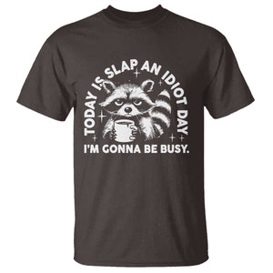 Funny Raccoon Today Is Slap An Idiot Day T Shirt TS09 Dark Chocolate Print Your Wear