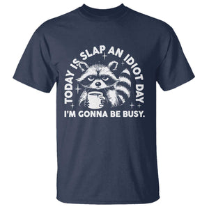 Funny Raccoon Today Is Slap An Idiot Day T Shirt TS09 Navy Print Your Wear