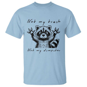 Funny Raccoon T Shirt Not My Trash Not My Dumpster TS09 Light Blue Print Your Wear