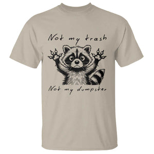 Funny Raccoon T Shirt Not My Trash Not My Dumpster TS09 Sand Print Your Wear