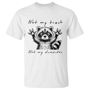 Funny Raccoon T Shirt Not My Trash Not My Dumpster TS09 White Print Your Wear
