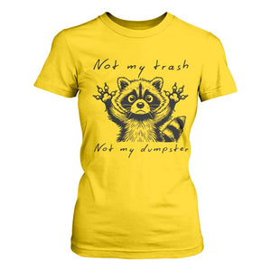 Funny Raccoon T Shirt For Women Not My Trash Not My Dumpster TS09 Daisy Print Your Wear