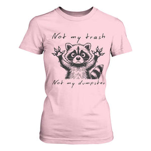 Funny Raccoon T Shirt For Women Not My Trash Not My Dumpster TS09 Light Pink Print Your Wear