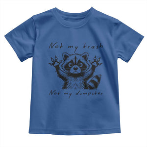 Funny Raccoon Toddler T Shirt Not My Trash Not My Dumpster TS09 Royal Blue Print Your Wear