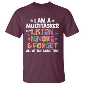 Funny I Am Multitasker T Shirt I Can Listen Ignore & Forget All At The Same Time TS09 Maroon Print Your Wear
