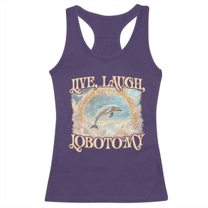 Funny Dolphin Meme Racerback Tank Top Live Laugh Lobotomy TS09 Purple Print Your Wear