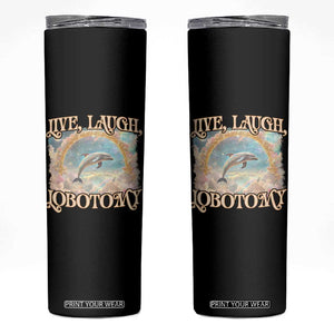 Funny Dolphin Meme Skinny Tumbler Live Laugh Lobotomy TS09 Black Print Your Wear
