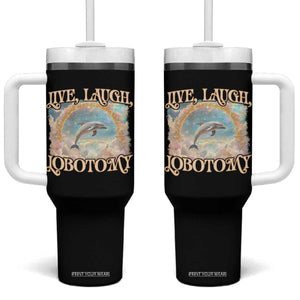 Funny Dolphin Meme Tumbler With Handle Live Laugh Lobotomy TS09 One Size: 40 oz Black Print Your Wear