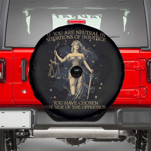 Lady Justice Spare Tire Cover If You Are Neutral In Situations Of Injustice You Have Chosen The Side Of The Oppressor TS09 Black Print Your Wear
