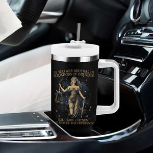 Lady Justice Tumbler With Handle If You Are Neutral In Situations Of Injustice You Have Chosen The Side Of The Oppressor TS09 Print Your Wear