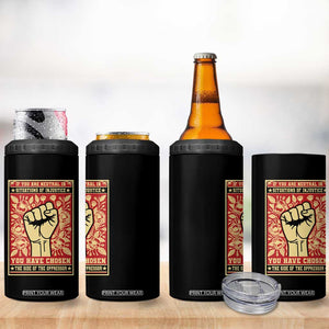 Social Justice 4 in 1 Can Cooler Tumbler If You Are Neutral In Situations Of Injustice You Have Chosen The Side Of The Oppressor TS09 Print Your Wear