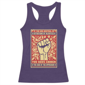 Social Justice Racerback Tank Top If You Are Neutral In Situations Of Injustice You Have Chosen The Side Of The Oppressor TS09 Purple Print Your Wear