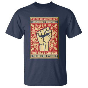 Social Justice T Shirt If You Are Neutral In Situations Of Injustice You Have Chosen The Side Of The Oppressor TS09 Navy Print Your Wear