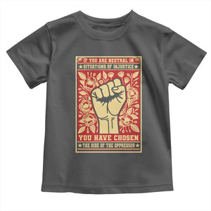 Social Justice Toddler T Shirt If You Are Neutral In Situations Of Injustice You Have Chosen The Side Of The Oppressor TS09 Dark Heather Print Your Wear
