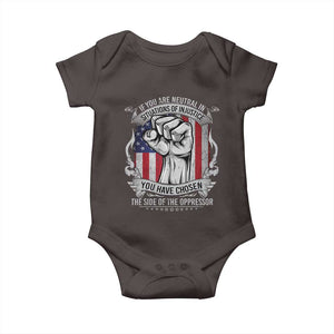 Patriotic Justice Baby Onesie If You Are Neutral In Situations Of Injustice You Have Chosen The Side Of The Oppressor TS09 Dark Chocolate Print Your Wear