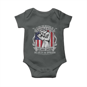 Patriotic Justice Baby Onesie If You Are Neutral In Situations Of Injustice You Have Chosen The Side Of The Oppressor TS09 Dark Heather Print Your Wear