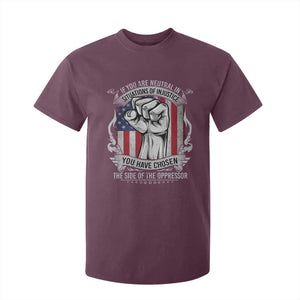 Patriotic Justice T Shirt For Kid If You Are Neutral In Situations Of Injustice You Have Chosen The Side Of The Oppressor TS09 Maroon Print Your Wear