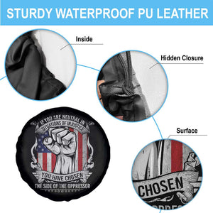 Patriotic Justice Spare Tire Cover If You Are Neutral In Situations Of Injustice You Have Chosen The Side Of The Oppressor TS09 Print Your Wear
