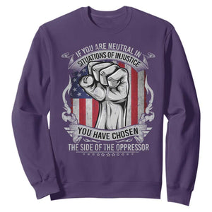 Patriotic Justice Sweatshirt If You Are Neutral In Situations Of Injustice You Have Chosen The Side Of The Oppressor TS09 Purple Print Your Wear
