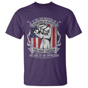 Patriotic Justice T Shirt If You Are Neutral In Situations Of Injustice You Have Chosen The Side Of The Oppressor TS09 Purple Print Your Wear