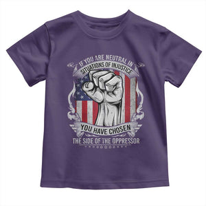 Patriotic Justice Toddler T Shirt If You Are Neutral In Situations Of Injustice You Have Chosen The Side Of The Oppressor TS09 Purple Print Your Wear