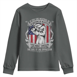 Patriotic Justice Youth Sweatshirt If You Are Neutral In Situations Of Injustice You Have Chosen The Side Of The Oppressor TS09 Dark Heather Print Your Wear