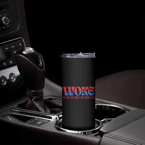 Woke It's Not An Insult You Think Skinny Tumbler TS09 Print Your Wear